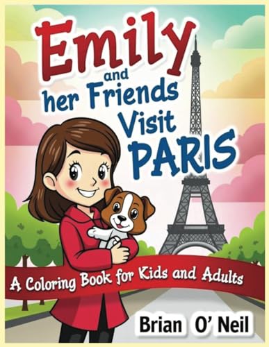 Emily and her Friends Visit Paris: A Coloring Book for Kids and Adults Emily and her Friends Visit Paris: A Coloring Book for Kids and Adults von Independently published