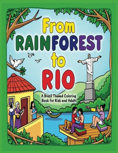 From Rainforest to Rio: A Brazil-themed coloring book for kids and adults From Rainforest to Rio: A Brazil-themed coloring book for kids and adults von Independently published