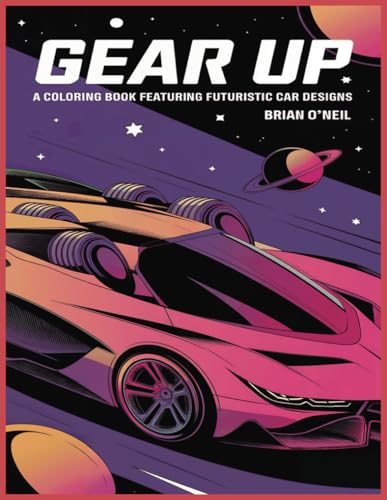 Gear Up: A Coloring book featuring futuristic car designs Gear Up: A Coloring book featuring futuristic car designs von Independently published