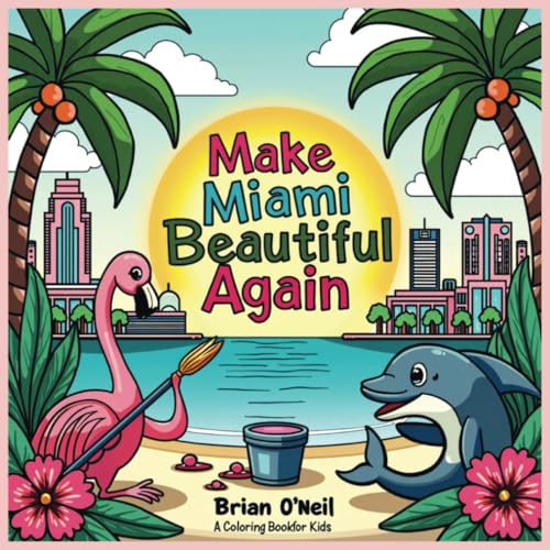Make Miami Beautiful Again: A Coloring Book for kids Make Miami Beautiful Again: A Coloring Book for kids von Independently published