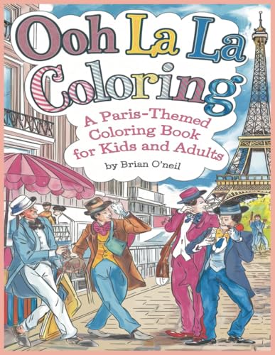 Ooh La La Coloring: A Paris-themed coloring book for kids and adults Ooh La La Coloring: A Paris-themed coloring book for kids and adults von Independently published