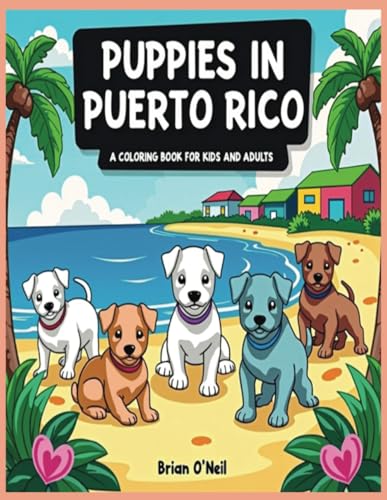Puppies in Puerto Rico: A Coloring Book for Kids and Adults Puppies in Puerto Rico: A Coloring Book for Kids and Adults von Independently published