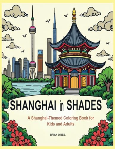 Shanghai In Shades: A Shanghai-themed coloring book for kids and adults Shanghai In Shades: A Shanghai-themed coloring book for kids and adults von Independently published