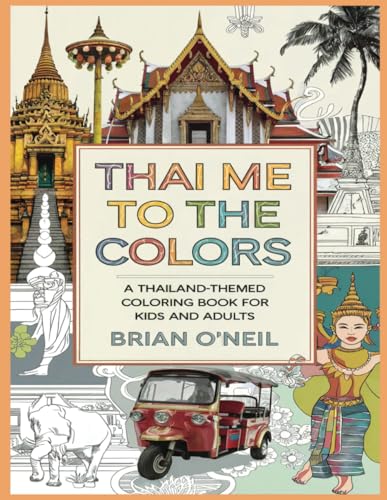 Thai Me To The Colors: A Thailand-themed coloring book for kids and adults Thai Me To The Colors: A Thailand-themed coloring book for kids and adults von Independently published
