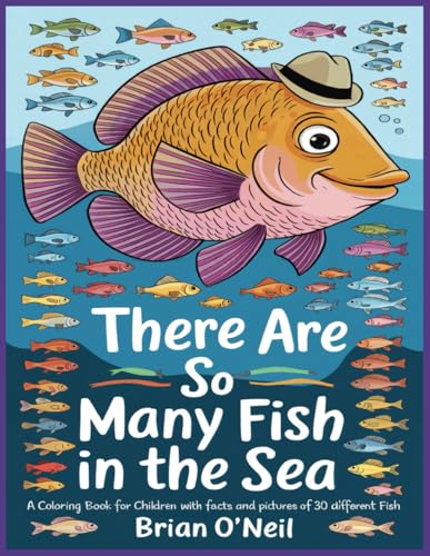 There are so many fish in the sea: A coloring book for children with facts and pictures of 30 different fish There are so many fish in the sea: A coloring book for children with facts and pictures of 30 different fish von Independently published