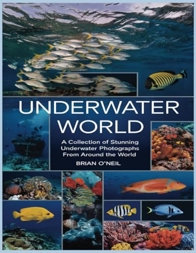 Underwater World: A Collection of Stunning Underwater Photographs from Around the World Underwater World: A Collection of Stunning Underwater Photographs from Around the World von Independently published