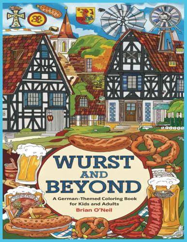 Wurst and Beyond: A German-themed coloring book for kids and adults Wurst and Beyond: A German-themed coloring book for kids and adults von Independently published