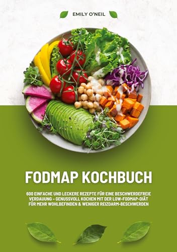 FODMAP Kochbuch: 600 einfache und leckere Rezepte für eine beschwerdefreie Verdauung – Genussvoll Kochen mit der Low-FODMAP-Diät für mehr Wohlbefinden und weniger Reizdarm-Beschwerden von tredition