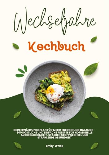 Wechseljahre Kochbuch: Dein Ernährungsplan für mehr Energie und Balance - 600 köstliche und einfache Rezepte für hormonelle Ausgeglichenheit, starken Stoffwechsel und strahlende Gesundheit von tredition