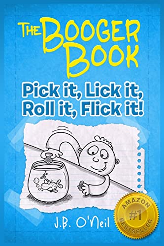 The Booger Book: Pick It, Lick It, Roll It, Flick It (The Disgusting Adventures of Milo Snotrocket, Band 1)