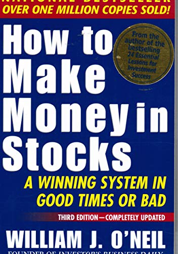 How to Make Money in Stocks: A Winning System in Good Times or Bad