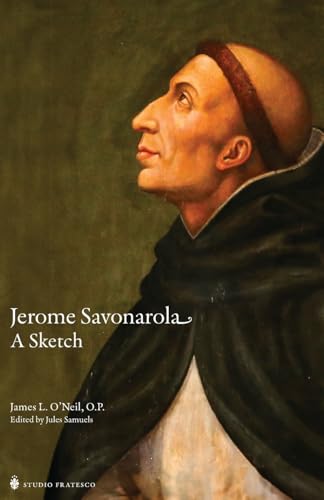 Jerome Savonarola: A Sketch (The Savonarola Project) von Arouca Press