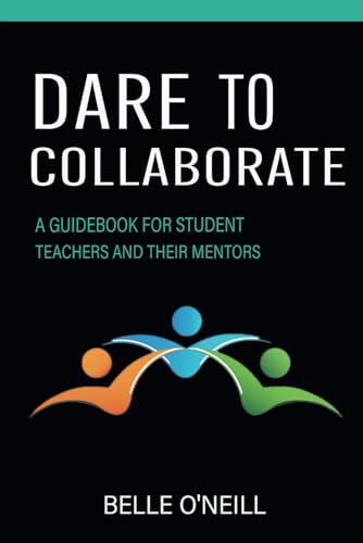 Dare to Collaborate: A Guidebook for Student Teachers and Their Mentors von Independently published