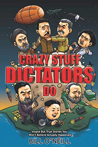 Crazy Stuff Dictators Do: Insane But True Stories You Won't Believe Actually Happened von LAK Publishing