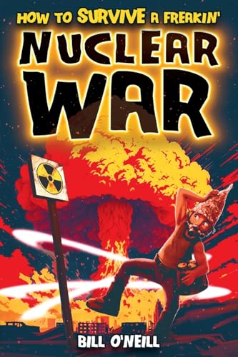 How To Survive A Freakin’ Nuclear War: A Crash Course on Surviving Nuclear War and Guerilla Warfare How To Survive A Freakin’ Nuclear War: A Crash Course on Surviving Nuclear War and Guerilla Warfare von LAK Publishing