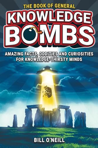 The Book of General Knowledge Bombs: Amazing Facts, Oddities and Curiosities For Knowledge-Thirsty Minds (Unique Gift For Those Who Have Everything) von LAK Publishing