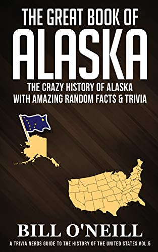 The Great Book of Alaska: The Crazy History of Alaska with Amazing Random Facts & Trivia (A Trivia Nerds Guide to the History of the Us) von Lak Publishing