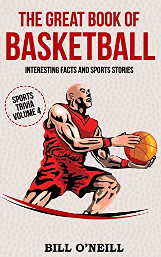 The Great Book of Basketball: Interesting Facts and Sports Stories (Sports Trivia, Band 4) von Createspace Independent Publishing Platform