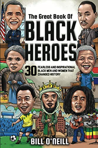 The Great Book of Black Heroes: 30 Fearless and Inspirational Black Men and Women that Changed History von LAK Publishing