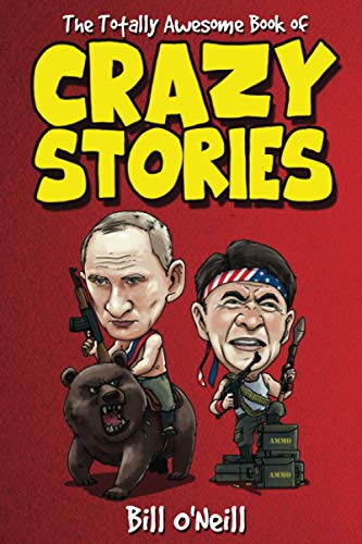 The Totally Awesome Book of Crazy Stories: Crazy But True Stories That Actually Happened! von LAK Publishing
