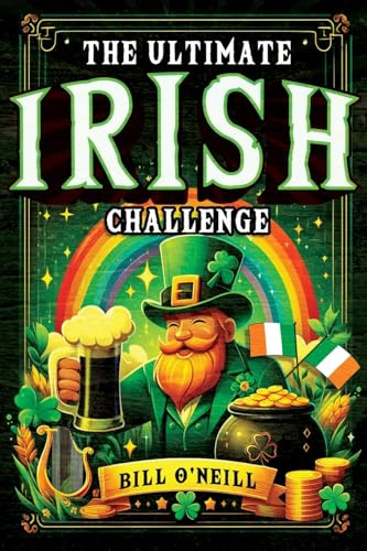 The Ultimate Irish Challenge: Sayings, History and Absurdities About Ireland and the Irish People (Perfect Irish Gift) von LAK Publishing