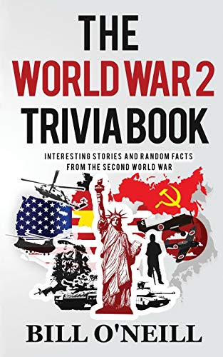 The World War 2 Trivia Book: Interesting Stories and Random Facts from the Second World War (Trivia War Books) von Lak Publishing