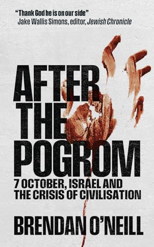 After the Pogrom: 7 October, Israel and the Crisis of Civilisation