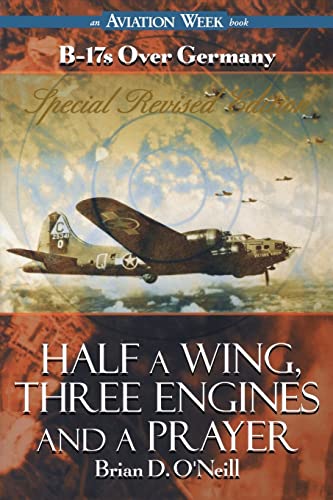 Half a Wing, Three Engines and a Prayer: B-17's Over Germany (Aviation Week Books) von McGraw-Hill Education