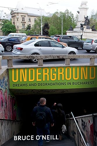 Underground: Dreams and Degradations in Bucharest (City in the Twenty-First Century) von University of Pennsylvania Press