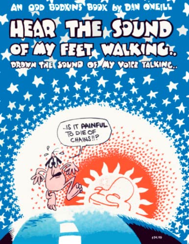 Hear The Sound of My Feet Walking..Drown the Sound of My Voice Talking..: an Odd Bodkins book by Dan O'Neill Anniversary Edition von Independently published