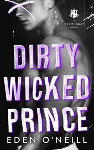 Dirty Wicked Prince: A Dark High School Bully Romance (Court Legacy, Band 1)