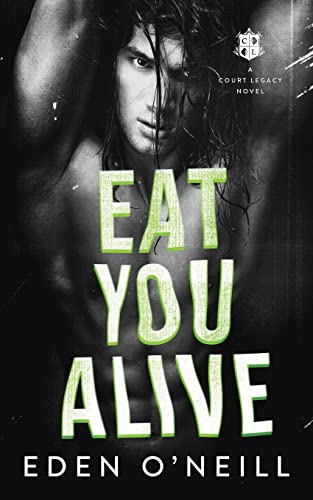 Eat You Alive (Court Legacy, Band 4)