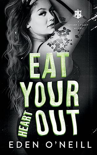 Eat Your Heart Out (Court Legacy, Band 5) Eat Your Heart Out (Court Legacy, Band 5) von The Lovely Well
