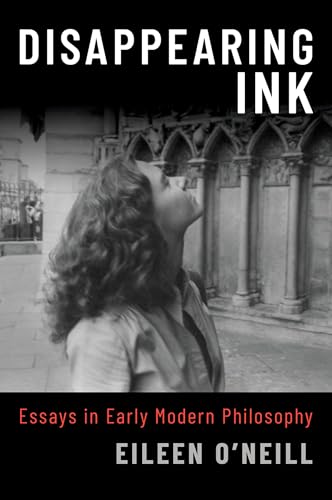 Disappearing Ink: Essays in Early Modern Philosophy Disappearing Ink: Essays in Early Modern Philosophy von Oxford University Press Inc