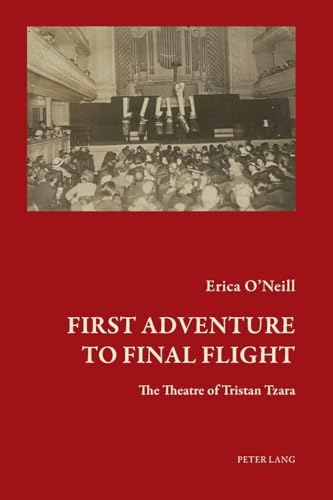 First Adventure to Final Flight: The Theatre of Tristan Tzara (Art and Thought / Art et pensée, Band 6) von Peter Lang
