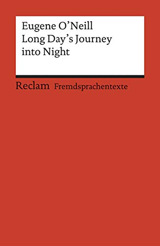 Long Day's Journey into Night. Englischer Text mit deutschen Worterklärungen. C1 – C2 (GER): O'Neill, Eugene G – Originalversion; Erläuterungen; Literaturhinweise (Reclams Universal-Bibliothek) von Reclam Philipp Jun.