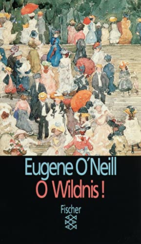 O Wildnis!: Eine Komödie der Erinnerung in 3 Akten von FISCHER Taschenbuch