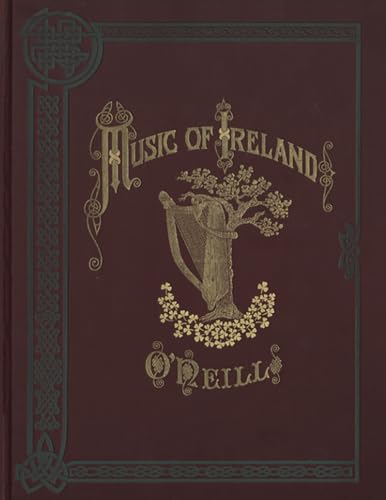 O'Neill's Music of Ireland: 1850 melodies - reprint of the 1903 book von hill inc.