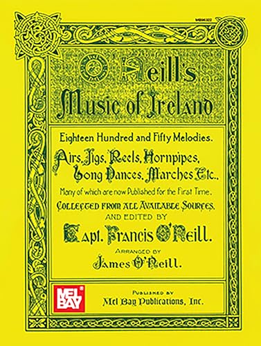 O'Neill's Music of Ireland: Eighteen Hundred and Fifty Melodies. Airs, Jigs, Reels, Hornpipes, Song Dances, Marches von Unbekannt