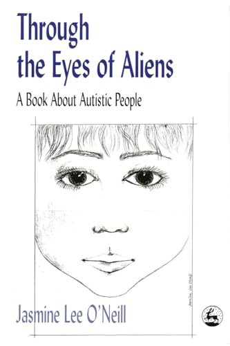 Through the Eyes of Aliens: A Book about Autistic People