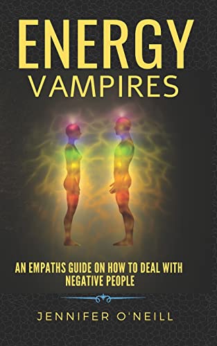 Energy Vampires: How to Deal With Negative People von CREATESPACE