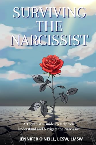 Surviving The Narcissist: A therapist's guide to understanding the narcissist in your life and navigating the dynamics. von Independently published