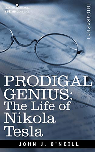 Prodigal Genius: The Life of Nikola Tesla