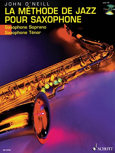 La Méthode de Jazz pour Saxophone: Du premier son à Charlie Parker. Sopran- (Tenor-)Saxophon. Ausgabe mit CD.: Vom ersten Ton bis Charlie Parker. Sopran- (Tenor-)Saxophon.