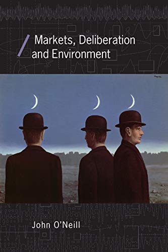 Markets, Deliberation and Environment (Economics As Social Theory) von Routledge
