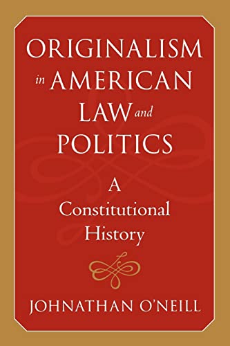 Originalism in American Law and Politics: A Constitutional History (The Johns Hopkins Series in Constitutional Thought) von Johns Hopkins University Press