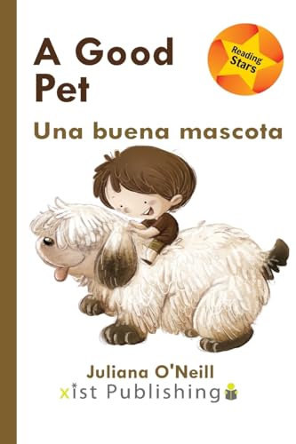 A Good Pet / Una buena mascota (Reading Stars Bilingual, Band 9) von Xist Publishing