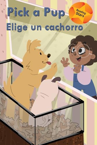 Pick a Pup / Elige un cachorro (Reading Stars Bilingual, Band 11) von Xist Publishing