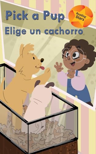 Pick a Pup / Elige un cachorro (Reading Stars Bilingual, Band 11) von Xist Publishing