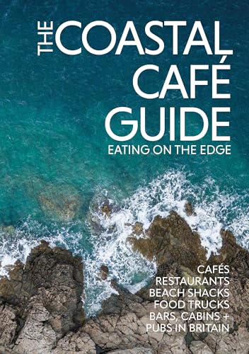 The Coastal Cafe Guide: Eating on the Edge von Printslinger Ltd